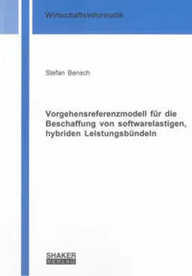 Bensch |  Vorgehensreferenzmodell für die Beschaffung von softwarelastigen, hybriden Leistungsbündeln | Buch |  Sack Fachmedien