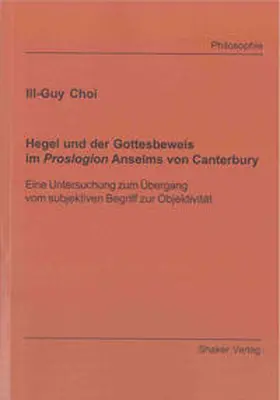 Choi |  Hegel und der Gottesbeweis im Proslogion Anselms von Canterbury | Buch |  Sack Fachmedien
