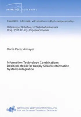 Pérez Armayor |  Information Technology Combinations Decision Model for Supply Chains Information Systems Integration | Buch |  Sack Fachmedien
