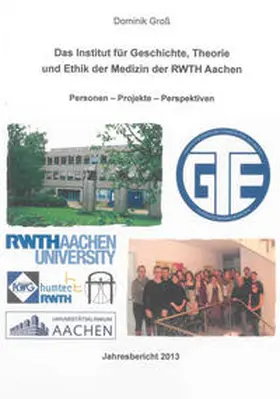 Groß |  Das Institut für Geschichte, Theorie und Ethik der Medizin der RWTH Aachen | Buch |  Sack Fachmedien