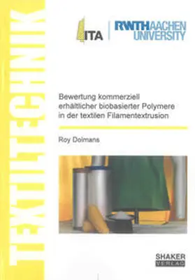 Dolmans |  Bewertung kommerziell erhältlicher biobasierter Polymere in der textilen Filamentextrusion | Buch |  Sack Fachmedien