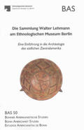 Noack / Künne |  Die Sammlung Walter Lehmann am Ethnologischen Museum Berlin | Buch |  Sack Fachmedien