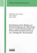 Ludwig / Toprani / Witte |  Entwicklung eines Moduls zur Berücksichtigung der EEG-Vergütung in einem Rechenmodell zur Wirschaftlichkeitsbetrachtung von intelligenten Stromnetzen | Buch |  Sack Fachmedien