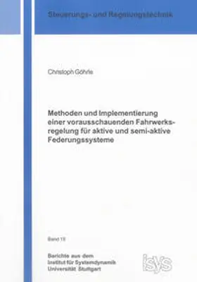 Göhrle |  Methoden und Implementierung einer vorausschauenden Fahrwerksregelung für aktive und semi-aktive Federungssysteme | Buch |  Sack Fachmedien