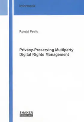 Petrlic |  Privacy-Preserving Multiparty Digital Rights Management | Buch |  Sack Fachmedien