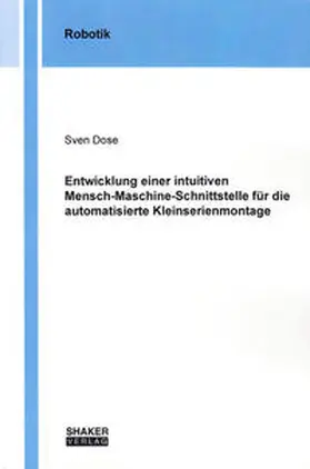 Dose |  Entwicklung einer intuitiven Mensch-Maschine-Schnittstelle für die automatisierte Kleinserienmontage | Buch |  Sack Fachmedien