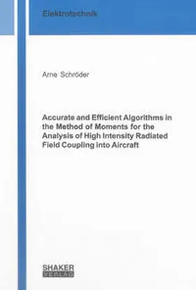 Schröder |  Accurate and Efficient Algorithms in the Method of Moments for the Analysis of High Intensity Radiated Field Coupling into Aircraft | Buch |  Sack Fachmedien