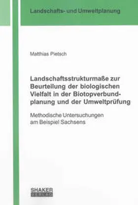 Pietsch |  Landschaftsstrukturmaße zur Beurteilung der biologischen Vielfalt in der Biotopverbundplanung und der Umweltprüfung | Buch |  Sack Fachmedien