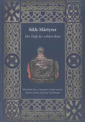 Meru / Singh Kanwal / Samra |  Sikh-Märtyrer – Der Duft der wilden Rose | Buch |  Sack Fachmedien
