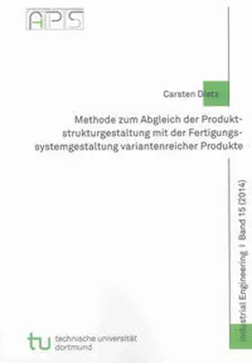 Dietz |  Methode zum Abgleich der Produktstrukturgestaltung mit der Fertigungssystemgestaltung variantenreicher Produkte | Buch |  Sack Fachmedien