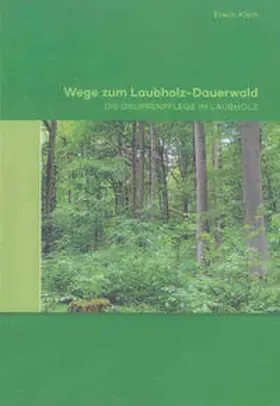 Klein |  Wege zum Laubholz-Dauerwald | Buch |  Sack Fachmedien