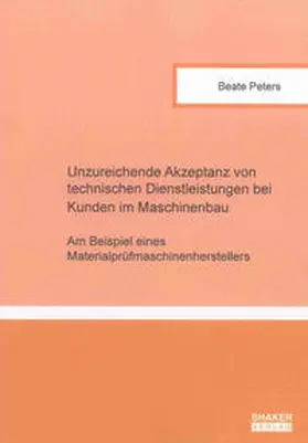 Peters |  Unzureichende Akzeptanz von technischen Dienstleistungen bei Kunden im Maschinenbau | Buch |  Sack Fachmedien