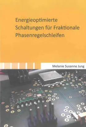 Jung |  Energieoptimierte Schaltungen für Fraktionale Phasenregelschleifen | Buch |  Sack Fachmedien