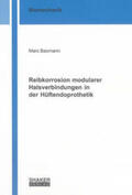 Baxmann |  Reibkorrosion modularer Halsverbindungen in der Hüftendoprothetik | Buch |  Sack Fachmedien