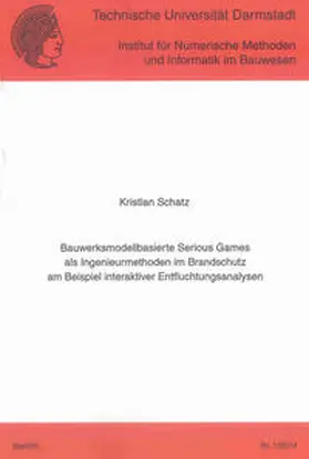 Schatz | Bauwerksmodellbasierte Serious Games als Ingenieurmethoden im Brandschutz am Beispiel interaktiver Entfluchtungsanalysen | Buch | 978-3-8440-3008-2 | sack.de