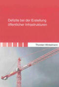 Winkelmann |  Defizite bei der Erstellung öffentlicher Infrastrukturen | Buch |  Sack Fachmedien