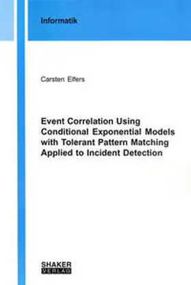 Elfers |  Event Correlation Using Conditional Exponential Models with Tolerant Pattern Matching Applied to Incident Detection | Buch |  Sack Fachmedien