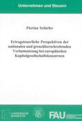 Schiefer |  Ertragsteuerliche Perspektiven der nationalen und grenzüberschreitenden Verlustnutzung bei europäischen Kapitalgesellschaftskonzernen | Buch |  Sack Fachmedien