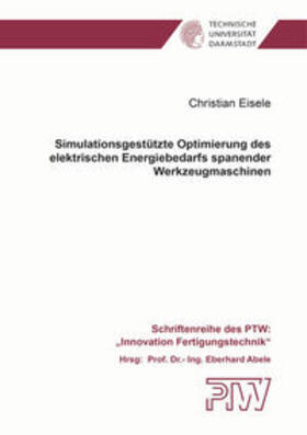 Eisele |  Simulationsgestützte Optimierung des elektrischen Energiebedarfs spanender Werkzeugmaschinen | Buch |  Sack Fachmedien