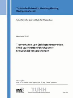 Kohl |  Tragverhalten von Stahlbetontragwerken ohne Querkraftbewehrung unter Ermüdungsbeanspruchungen | Buch |  Sack Fachmedien
