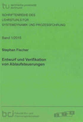 Fischer | Entwurf und Verifikation von Ablaufsteuerungen | Buch | 978-3-8440-3359-5 | sack.de
