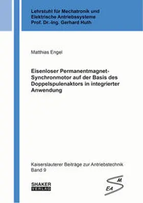 Engel |  Eisenloser Permanentmagnet-Synchronmotor auf der Basis des Doppelspulenaktors in integrierter Anwendung | Buch |  Sack Fachmedien