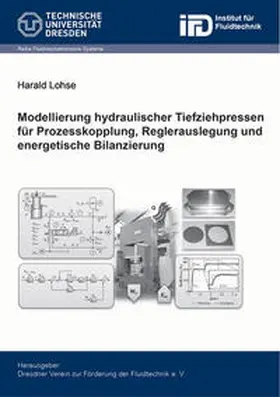 Lohse |  Modellierung hydraulischer Tiefziehpressen für Prozesskopplung, Reglerauslegung und energetische Bilanzierung | Buch |  Sack Fachmedien
