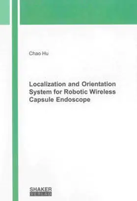 Hu |  Localization and Orientation System for Robotic Wireless Capsule Endoscope | Buch |  Sack Fachmedien