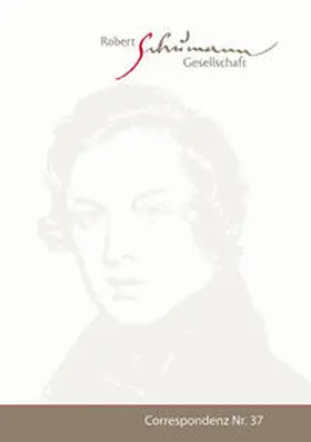 Robert-Schumann-Gesellschaft e. V. |  Correspondenz. Mitteilungen der Robert-Schumann-Gesellschaft e.V. Düsseldorf. Nr. 37 / Januar 2015 | Buch |  Sack Fachmedien