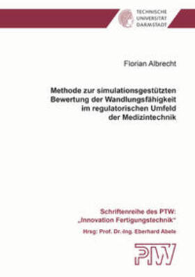 Albrecht | Methode zur simulationsgestützten Bewertung der Wandlungsfähigkeit im regulatorischen Umfeld der Medizintechnik | Buch | 978-3-8440-3485-1 | sack.de