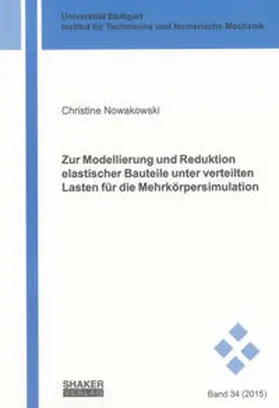 Nowakowski |  Zur Modellierung und Reduktion elastischer Bauteile unter verteilten Lasten für die Mehrkörpersimulation | Buch |  Sack Fachmedien