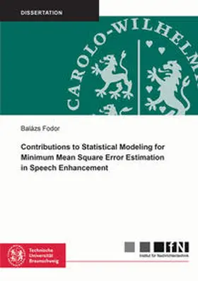 Fodor |  Contributions to Statistical Modeling for Minimum Mean Square Error Estimation in Speech Enhancement | Buch |  Sack Fachmedien