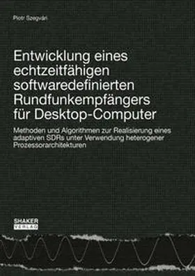 Szegvári |  Entwicklung eines echtzeitfähigen softwaredefinierten Rundfunkempfängers für Desktop-Computer | Buch |  Sack Fachmedien
