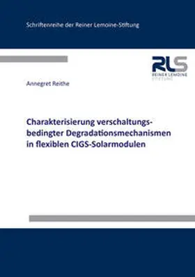 Reithe |  Charakterisierung verschaltungsbedingter Degradationsmechanismen in flexiblen CIGS-Solarmodulen | Buch |  Sack Fachmedien