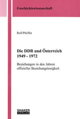 Pfeiffer |  Die DDR und Österreich 1949 - 1972 | Buch |  Sack Fachmedien