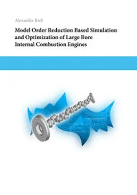 Rieß |  Model Order Reduction Based Simulation and Optimization of Large Bore Internal Combustion Engines | Buch |  Sack Fachmedien