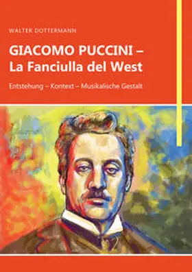 Dottermann |  GIACOMO PUCCINI – La Fanciulla del West | Buch |  Sack Fachmedien