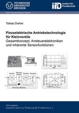 Dreher |  Piezoelektrische Antriebstechnologie für Kleinventile: Gesamtkonzept, Ansteuerelektroniken und inhärente Sensorfunktionen | Buch |  Sack Fachmedien