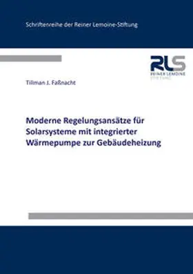 Faßnacht |  Moderne Regelungsansätze für Solarsysteme mit integrierter Wärmepumpe zur Gebäudeheizung | Buch |  Sack Fachmedien