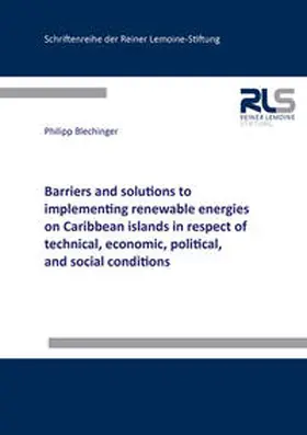 Blechinger |  Barriers and solutions to implementing renewable energies on Caribbean islands in respect of technical, economic, political, and social conditions | Buch |  Sack Fachmedien