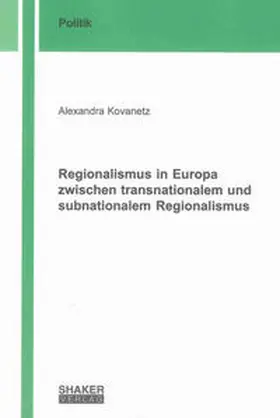Kovanetz |  Regionalismus in Europa zwischen transnationalem und subnationalem Regionalismus | Buch |  Sack Fachmedien