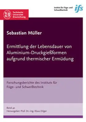 Müller |  Ermittlung der Lebensdauer von Aluminium-Druckgießformen aufgrund thermischer Ermüdung | Buch |  Sack Fachmedien