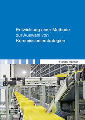 Trenker |  Entwicklung einer Methode zur Auswahl von Kommissionierstrategien | Buch |  Sack Fachmedien