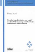 Fischer |  Modellierung, Simulation und experimentelle Untersuchung miniaturisierter Schaltventile mit Stoßantrieb | Buch |  Sack Fachmedien