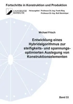 Frisch |  Entwicklung eines Hybridalgorithmus zur steifigkeits- und spannungsoptimierten Auslegung von Konstruktionselementen | Buch |  Sack Fachmedien