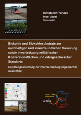 Terytze / Vogel / Böhmer | Biokohle und Biokohlesubstrate zur nachhaltigen und klimafreundlichen Sanierung und Inwertsetzung militärischer Konversionsflächen und ertragsschwacher Standorte | Buch | 978-3-8440-6482-7 | sack.de