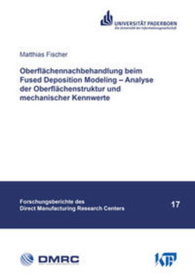 Fischer | Oberflächennachbehandlung beim Fused Deposition Modeling – Analyse der Oberflächenstruktur und mechanischer Kennwerte | Buch | 978-3-8440-7281-5 | sack.de
