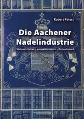 Peters |  Die Aachener Nadelindustrie | Buch |  Sack Fachmedien