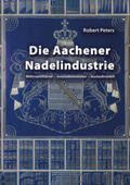 Peters |  Die Aachener Nadelindustrie | Buch |  Sack Fachmedien