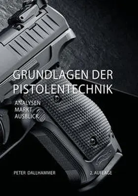 Dallhammer |  Grundlagen der Pistolentechnik | Buch |  Sack Fachmedien